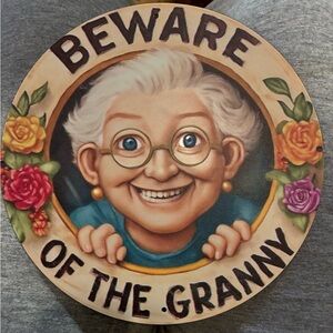 Beware of the Granny Decorative Sign